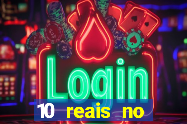 10 reais no cadastro cassino